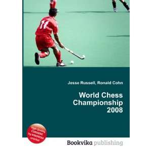  World Chess Championship 2008 Ronald Cohn Jesse Russell 