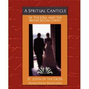  A Spritual Canticle of the Soul and the Bridegroom Christ 