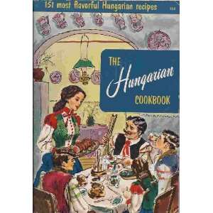  The Hungarian Cookbook  151 Most Flavorful Hungarian Recipes 