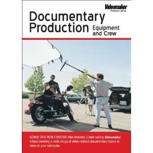  Videomakers Documentary Production Equipment and Crew Videomaker 