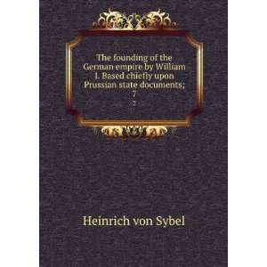 The founding of the German empire by William I. Based chiefly upon 