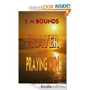 Prayer and Praying Men (E M Bounds Christian Classics) E M Bounds 