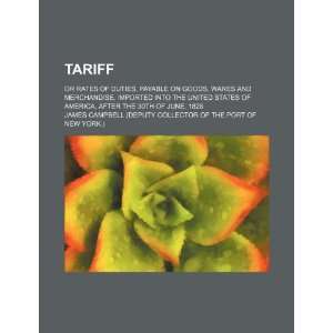  Tariff; or rates of duties, payable on goods, wares and 