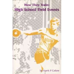  How They Train High School Field Events (9780911520958 