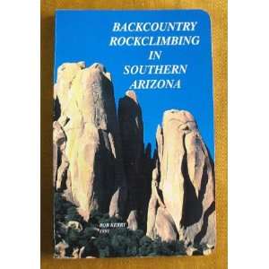    Backcountry Rockclimbing in Southern Arizona Alan Abel Books