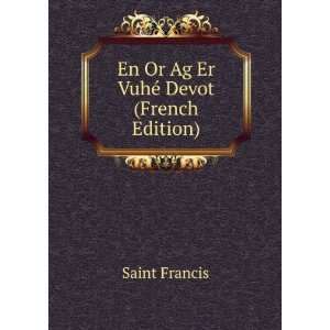  En Or Ag Er VuhÃ© Devot (French Edition) Saint Francis 