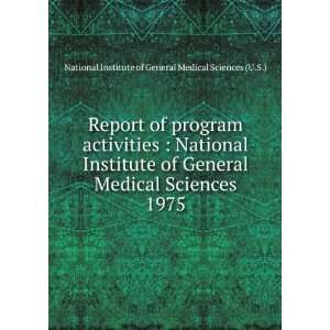   General Medical Sciences. 1975 National Institute of General Medical