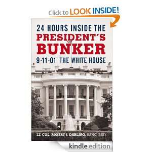 24 Hours inside the Presidents Bunker Robert J. Darling Lt. Col 