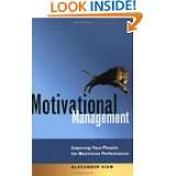 Motivational Management Inspiring Your People for Maximum Performance 