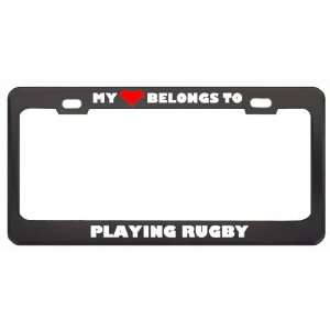 My Heart Belongs To Playing Rugby Hobby Sport Metal License Plate 