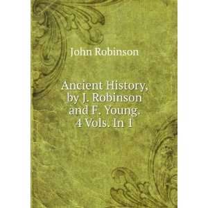   , by J. Robinson and F. Young. 4 Vols. In 1. John Robinson Books