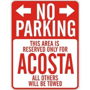   NO PARKING  RESERVED ONLY FOR ACOSTA  PARKING SIGN