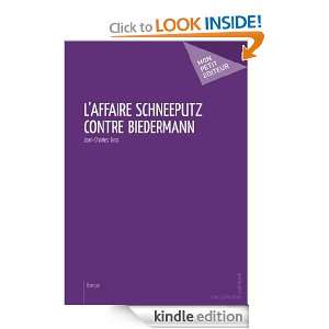 Affaire Schneeputz contre Biedermann (French Edition) Jean Charles 