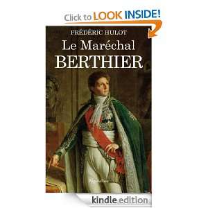 Le Maréchal Berthier (HISTOIRE) (French Edition) Frédéric Hulot 