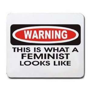  WARNING THIS IS WHAT A FEMINIST LOOKS LIKE Mousepad 