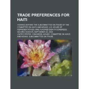  Trade preferences for Haiti hearing before the 