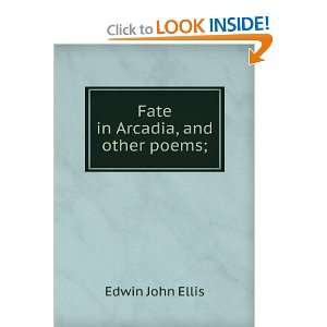  Fate in Arcadia, and other poems; Edwin John Ellis Books