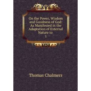  On the Power, Wisdom and Goodness of God As Manifested in 