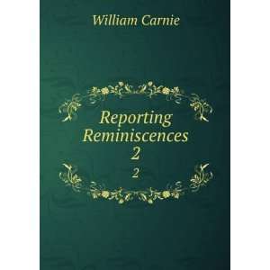  Reporting Reminiscences. 2 William Carnie Books