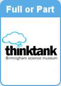 Spend Vouchers on Thinktank, Birmingham Science Museum, Birmingham 