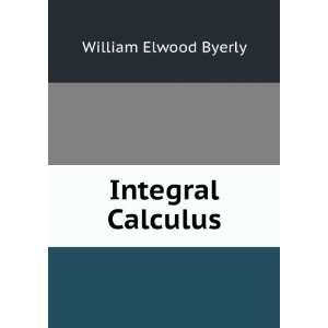  Integral Calculus William Elwood Byerly Books