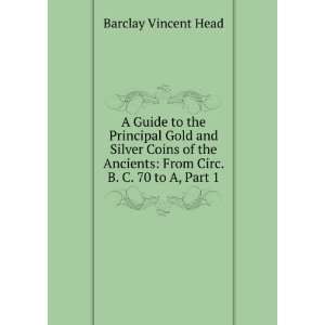  A Guide to the Principal Gold and Silver Coins of the 