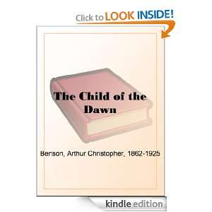   Child of the Dawn Arthur Christopher Benson  Kindle Store