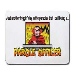   paradise that I call being a PAROLE OFFICER Mousepad