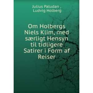   Satirer i Form af Reiser Ludvig Holberg Julius Paludan  Books