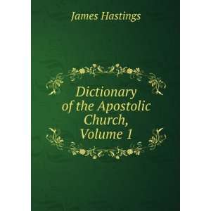  Dictionary of the Apostolic Church, Volume 1 James 