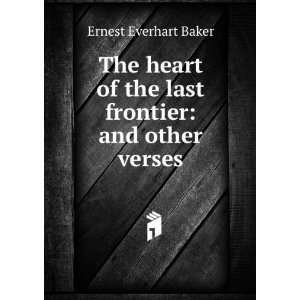  The heart of the last frontier and other verses Ernest 