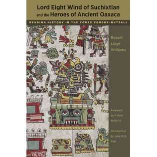 History Lord Eight Wind of Suchixtlan and the Heroes of Ancient Oaxaca 