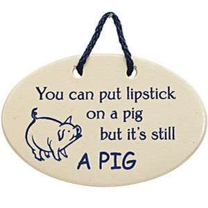 Lipstick On A Pig Plaque 