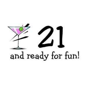  21 And Ready For Fun Martini Pins 