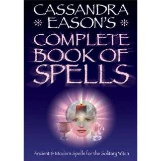 Complete Book of Spells Ancient & Modern Spells for the Solitary 