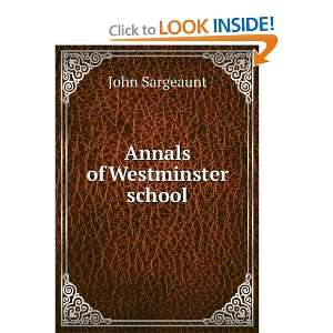  Annals of Westminster school John Sargeaunt Books