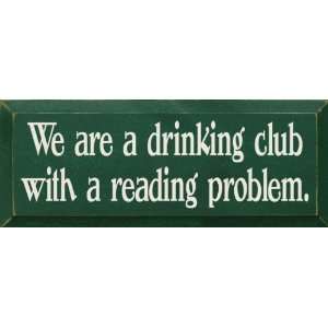 We are a drinking club with a reading problem Wooden Sign 