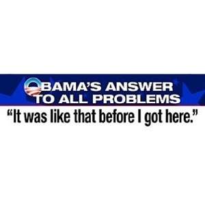  Obamas Answer to All Problems It Was Like That Before I 