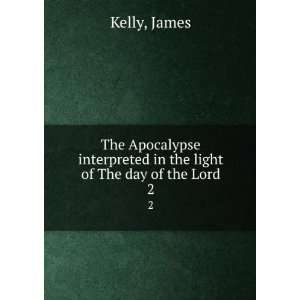  The Apocalypse interpreted in the light of The day of the 