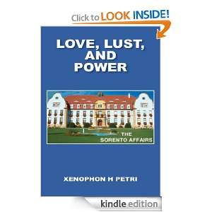 LOVE, LUST, AND POWER THE SORENTO AFFAIRS XENOPHON H PETRI  