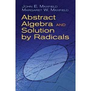  Abstract Algebra and Solution by Radicals (Dover Books on 