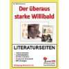 Der überaus starke Willibald. ( Ab 8 J.;10. Aufl. mit neuer 