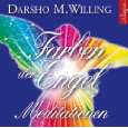 Farben der Engel Meditationen von Darsho M. Willing und Rahel 