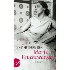 Die vier Leben der Marta Feuchtwanger Biographie  Manfred 