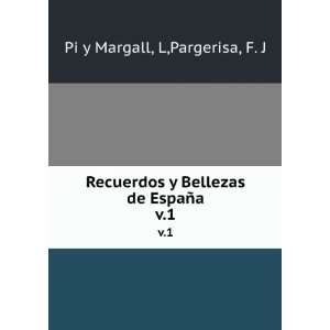 Recuerdos y Bellezas de EspaÃ±a. v.1 L,Pargerisa, F. J Pi y Margall 