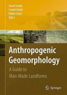 Anthropogenic Geomorphology A Guide to Man Made Landfo 9789048130573 