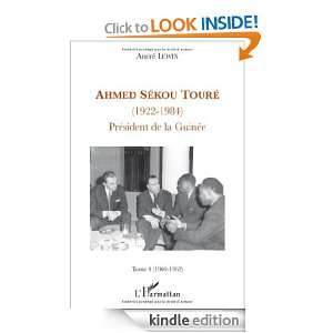 Ahmed Sékou Touré (1922 1984)  Président de la Guinée, Tome 4 