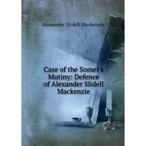   of Alexander Slidell Mackenzie Alexander Slidell Mackenzie Books