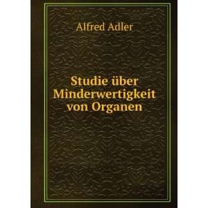   Ã¼ber Minderwertigkeit von Organen Alfred Adler  Books