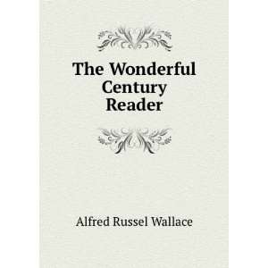  The Wonderful Century Reader Alfred Russel Wallace Books